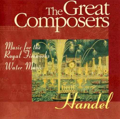 The Great Composers: Music For The Royal Fireworks / Water Music cover