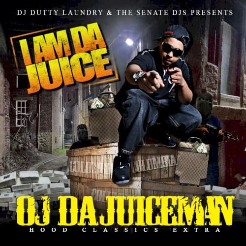 I Am da Juice (DJ Dutty Laundry & the Senate DJs Presents) [Hood Classics Extra] cover