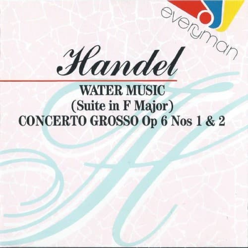 Water Music (Suite in F major) / Concerto Grosso, op. 6 nos. 1 & 2 cover