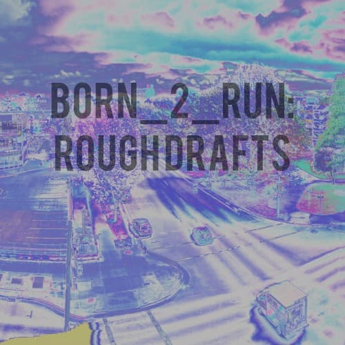 Born 2 Run (drafts) cover