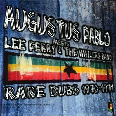 Augustus Pablo Meets Lee Perry & The Wailers Band: Rare Dubs 1970-1971 cover