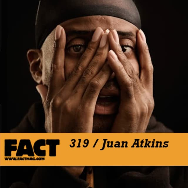 FACT Mix 319: Juan Atkins cover