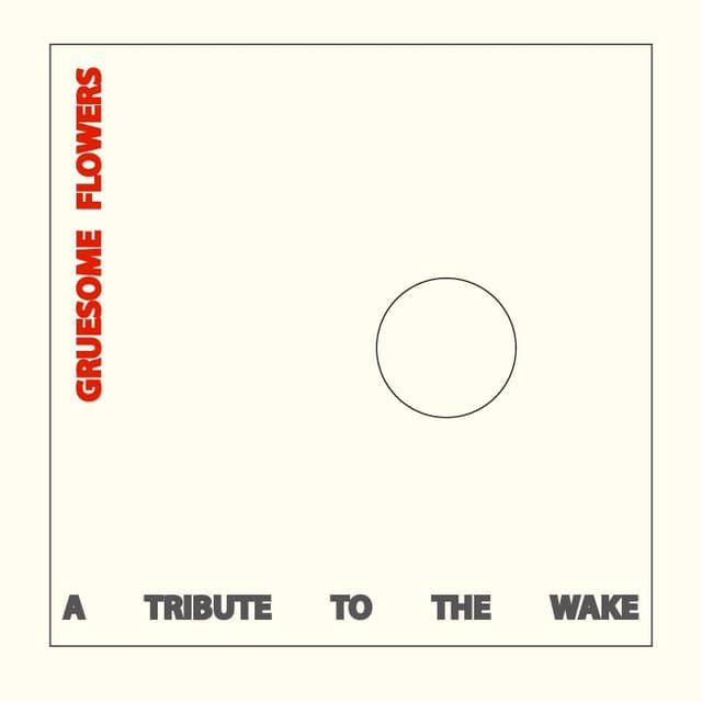 Gruesome Flowers: A Tribute to The Wake cover
