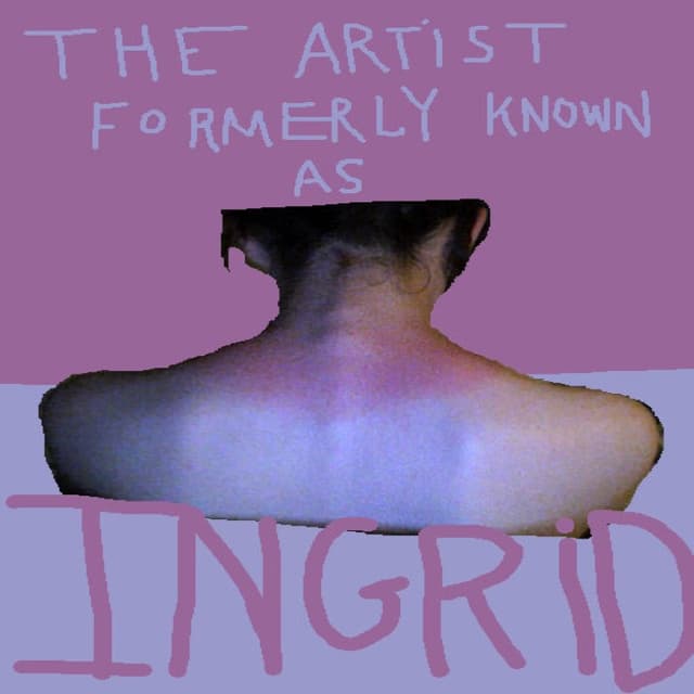 The Artist Formerly Known as Ingrid cover