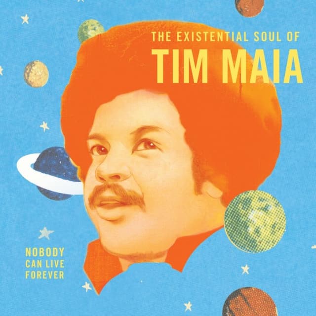 World Psychedelic Classics, Volume 4: The Existential Soul of Tim Maia: Nobody Can Live Forever cover