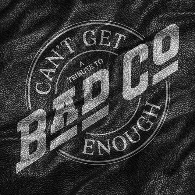 Can't Get Enough: A Tribute To Bad Company cover