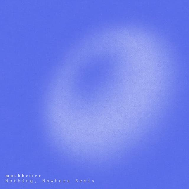 Much Better (nothing,nowhere. Remix) cover