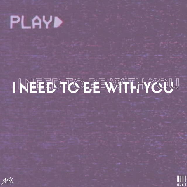 I Need To Be With You cover
