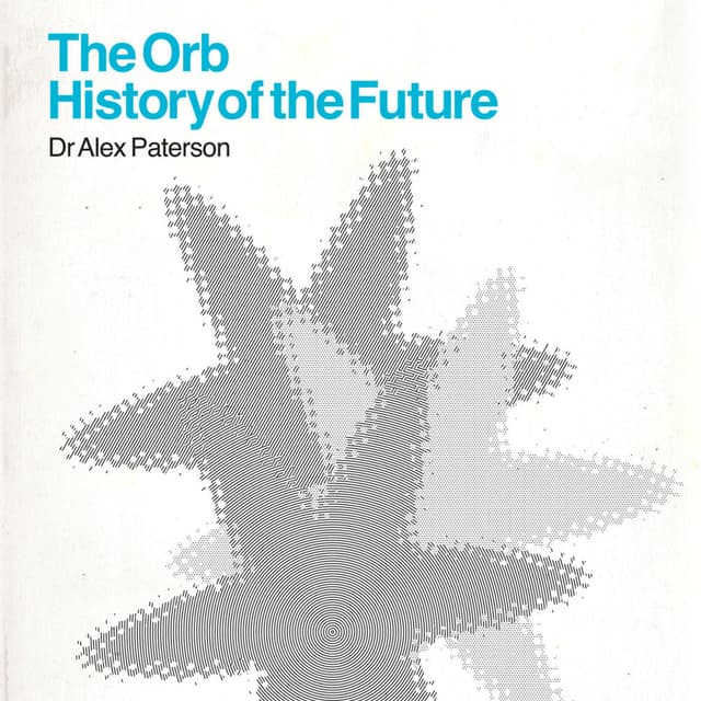 The Orb - History Of The Future (Deluxe Edition) cover
