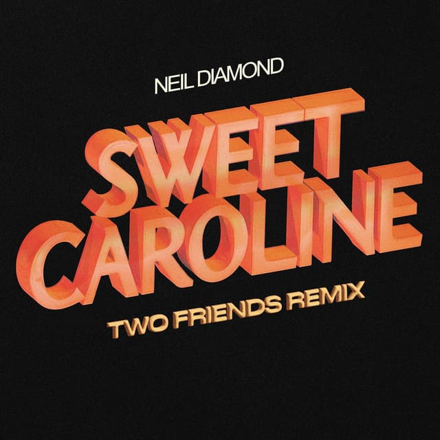 Sweet Caroline (Two Friends Remix) cover