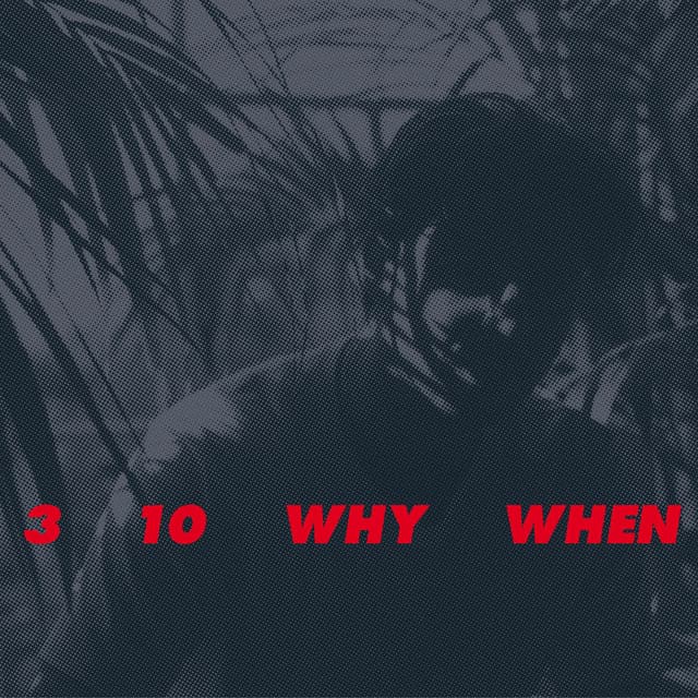 3, 10, Why, When album cover