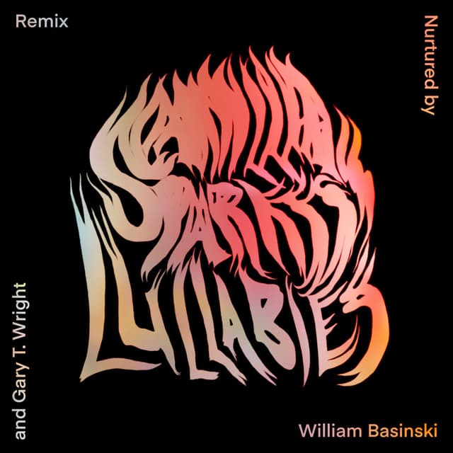 Lullabies (Remix by William Basinski and Gary Wright) cover