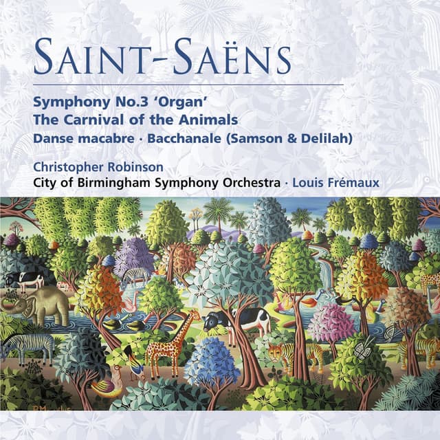 Saint-Saëns: Symphony No. 3 "Organ Symphony", The Carnival of the Animals, Danse macabre & Bacchanale from Samson and Delilah cover