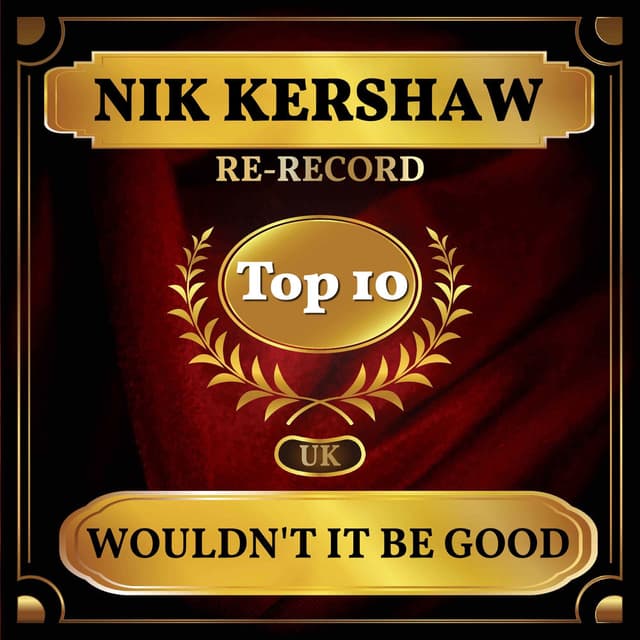 Wouldn't It Be Good (UK Chart Top 40 - No. 4) cover