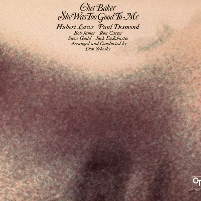 She Was Too Good To Me (CTI Records 40th Anniversary Edition) cover