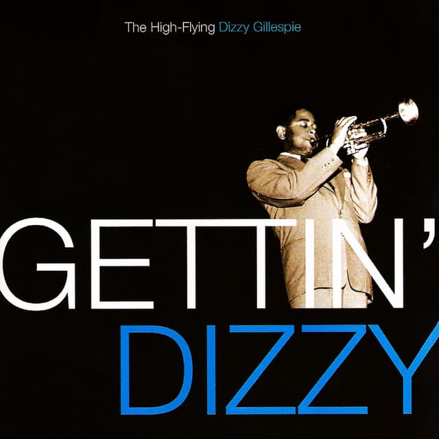 Gettin' Dizzy: The High-Flying Dizzy Gillespie cover
