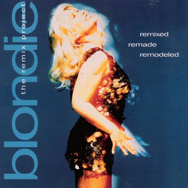 Remixed Remade Remodeled - The Blondie Remix Project (Remix) cover