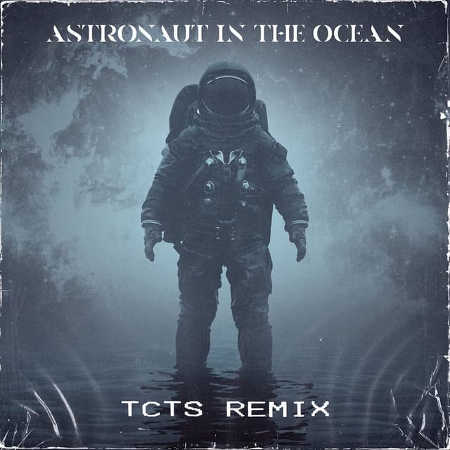 Astronaut In The Ocean (TCTS Remix) cover