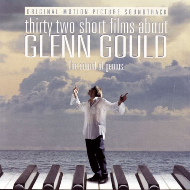 32 Short Films About Glenn Gould: The Sound of Genius (Original Motion Picture Soundtrack) cover