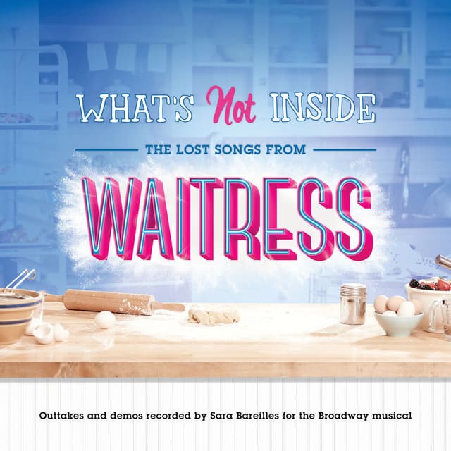 What's Not Inside: The Lost Songs from Waitress (Outtakes and Demos Recorded for the Broadway Musical) cover
