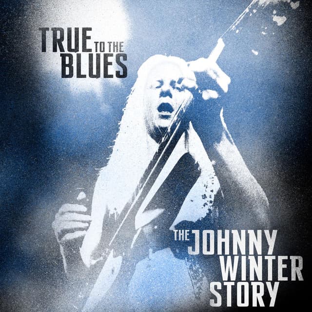 True to the Blues: The Johnny Winter Story cover