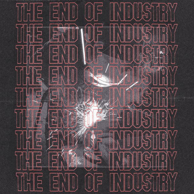 The End Of Industry cover