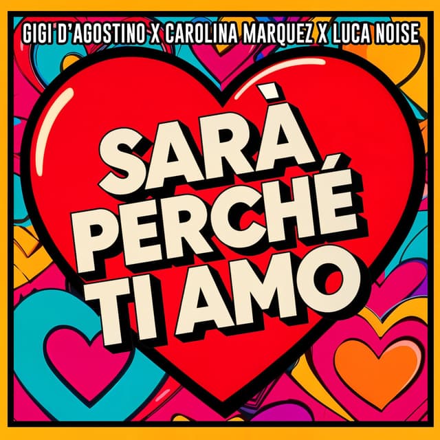SARÀ PERCHÉ TI AMO (GIGI DAG & Luca Noise Amore Mix) cover