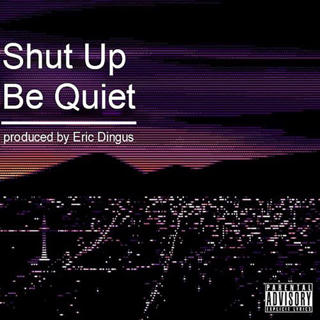 Shut up Be Quiet cover