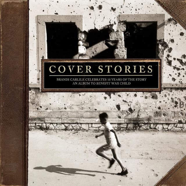 Cover Stories: Brandi Carlile Celebrates 10 Years of the Story (An Album to Benefit War Child) cover