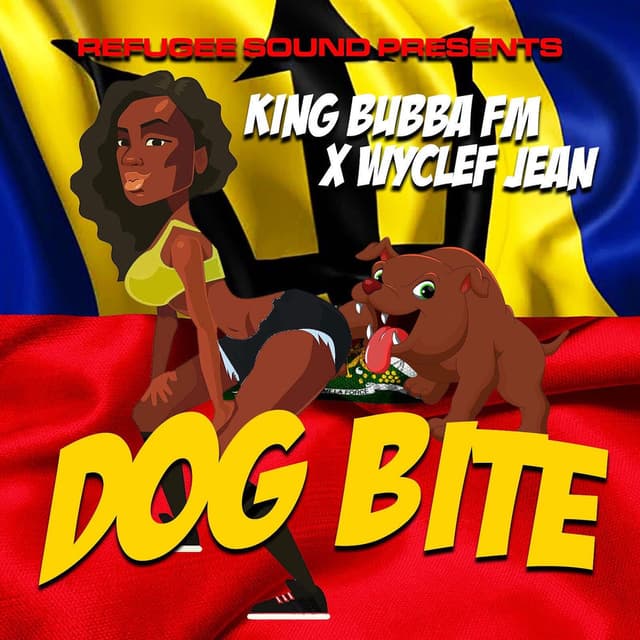 Refugee Sound Presents Wyclef Jean and King Bubba Fm "Dog Bite" cover