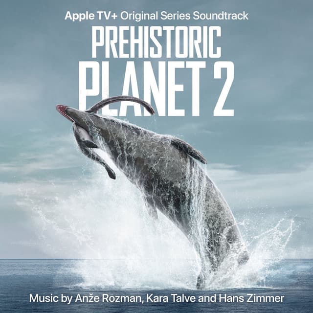 Prehistoric Planet: Season 2 (Apple TV+ Original Series Soundtrack) cover