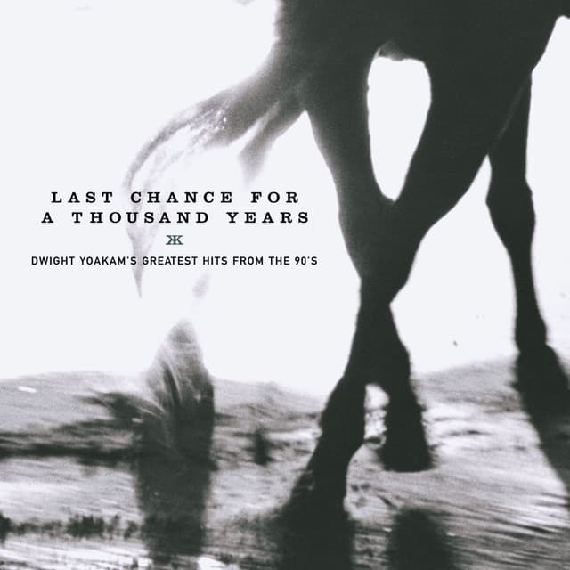 Last Chance for a Thousand Years - Dwight Yoakam's Greatest Hits From the 90's cover