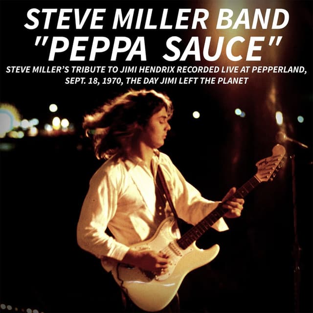 PEPPA SAUCE. Steve Miller’s tribute to Jimi Hendrix recorded live at Pepperland, Sept. 18,1970, the day Jimi left the planet (Live) cover