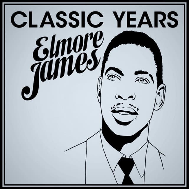Classic Years - Elmore James cover
