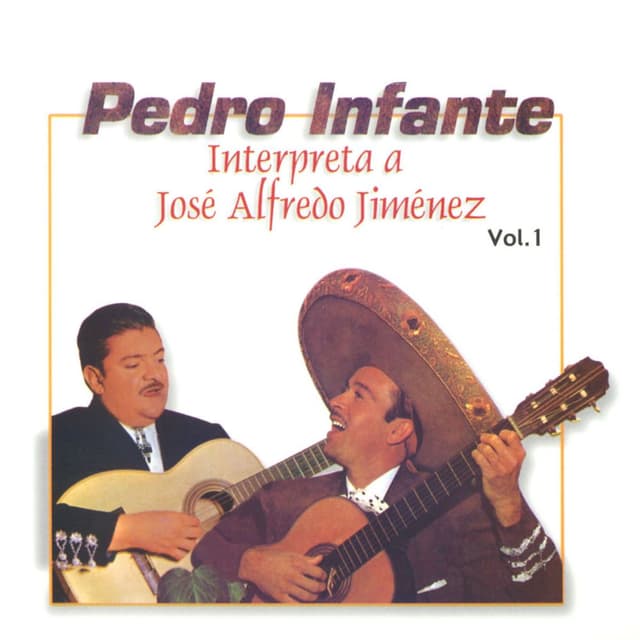 Pedro Infante interpreta a José Alfredo Jiménez Vol. 1 cover