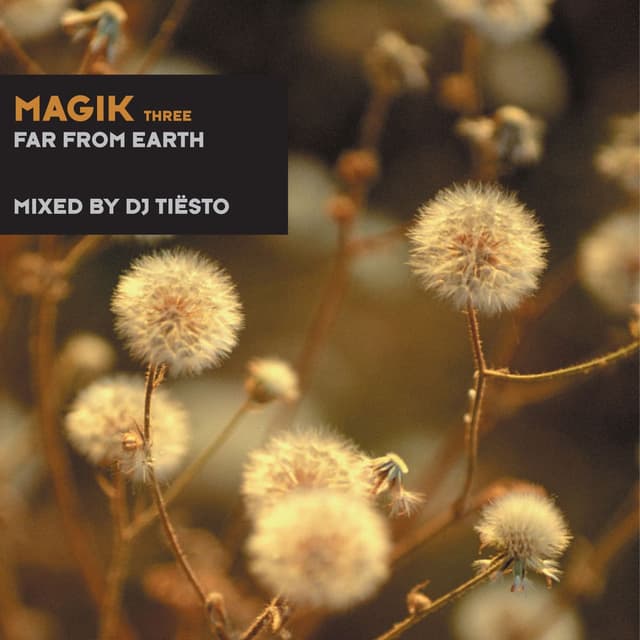 Magik Three (Far from Earth) mixed by DJ Tiësto cover