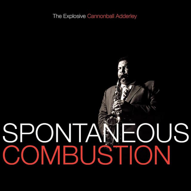 Spontaneous Combustion: The Explosive Cannonball Adderley cover