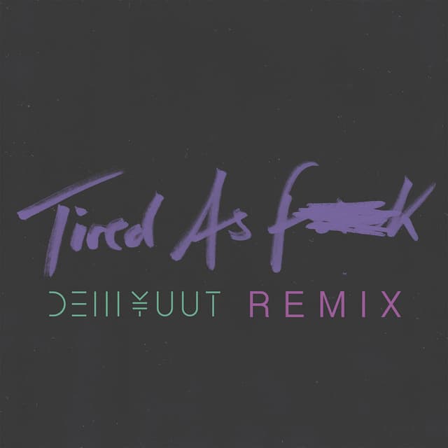 Tired as Fuck (DEM YUUT Remix) cover