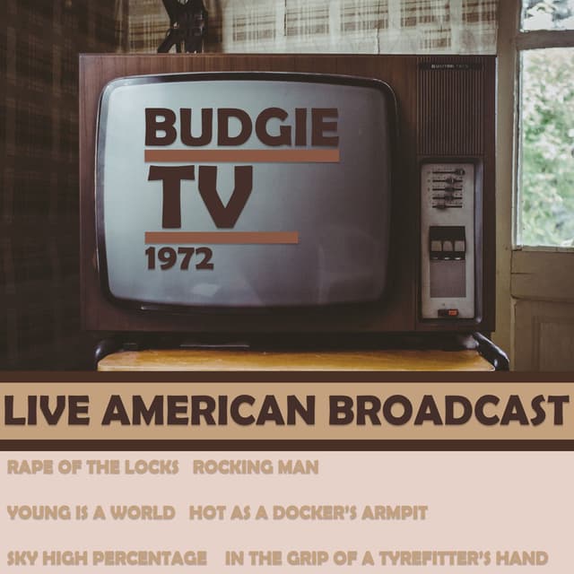 Budgie Tv - 1972 - Live American Broadcast (Live) cover