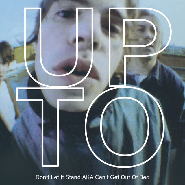 Don't Let It Stand AKA Can't Get Out of Bed cover