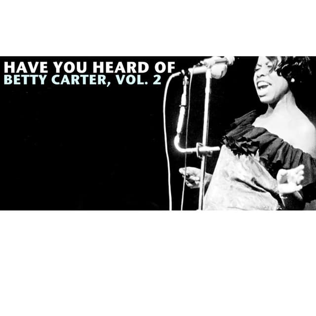 Have You Heard of Betty Carter, Vol. 2 cover