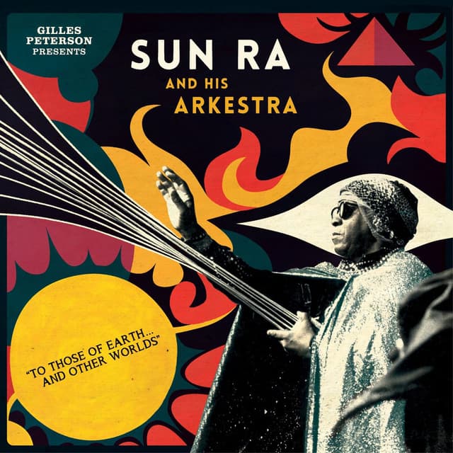 Gilles Peterson Presents Sun Ra And His Arkestra: To Those Of Earth... And Other Worlds (Mixed Tracks) cover