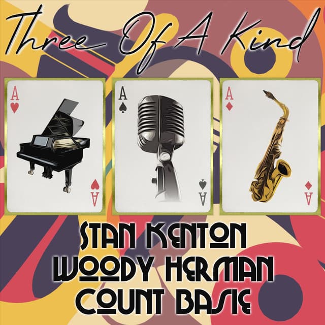 Three of a Kind: Stan Kenton, Woody Herman, Count Basie cover