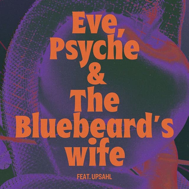 Eve, Psyche & the Bluebeard’s wife (feat. UPSAHL) cover