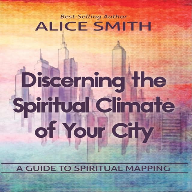 Discerning The Spiritual Climate Of Your City - A Guide to Understanding Spiritual Mapping (Unabridged) cover