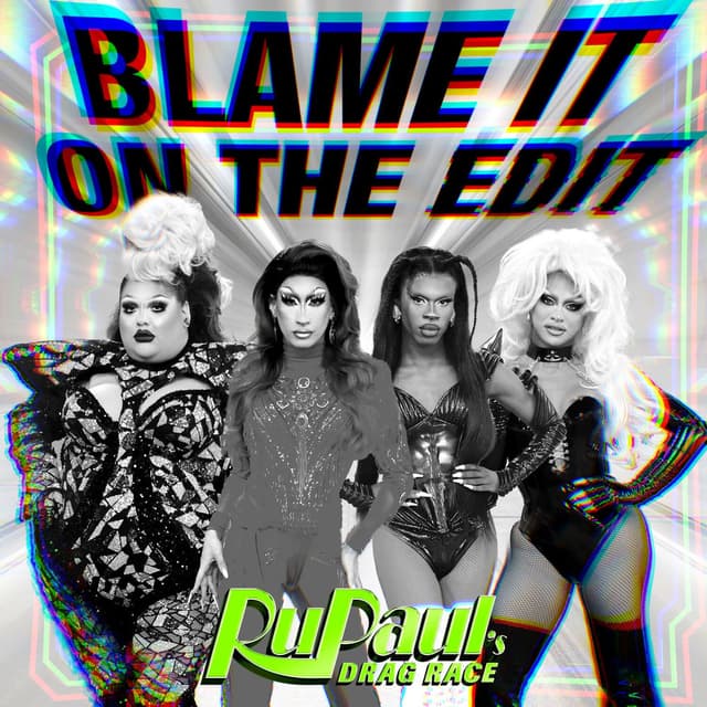 Blame It On The Edit (feat. The Cast of RuPaul's Drag Race) cover