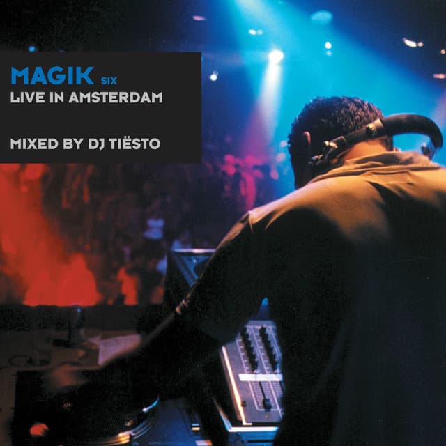 Magik Six (Live in Amsterdam) mixed by DJ Tiësto cover
