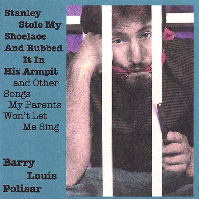 Stanley Stole My Shoelace and Rubbed it in His Armpit and other Songs My Parents Won't Let Me Sing cover