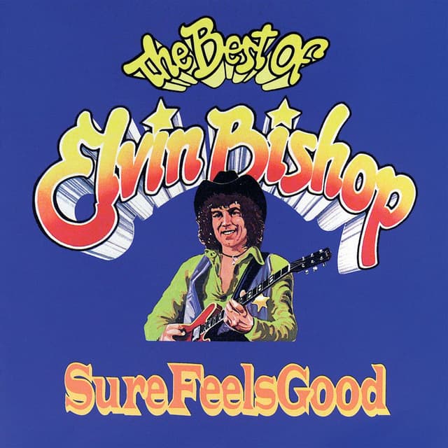 Sure Feels Good: The Best Of Elvin Bishop cover
