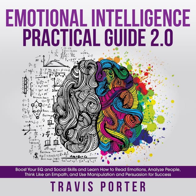 Emotional Intelligence Practical Guide 2.0 - Boost Your EQ and Social Skills and Learn How to Read Emotions, Read Emotions, Think (Unabridged) cover